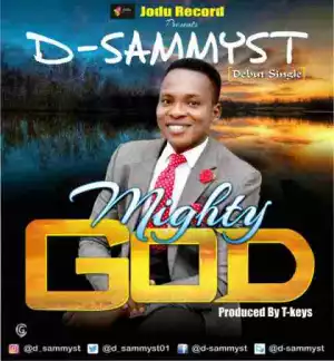 D-Sammyst - Mighty God